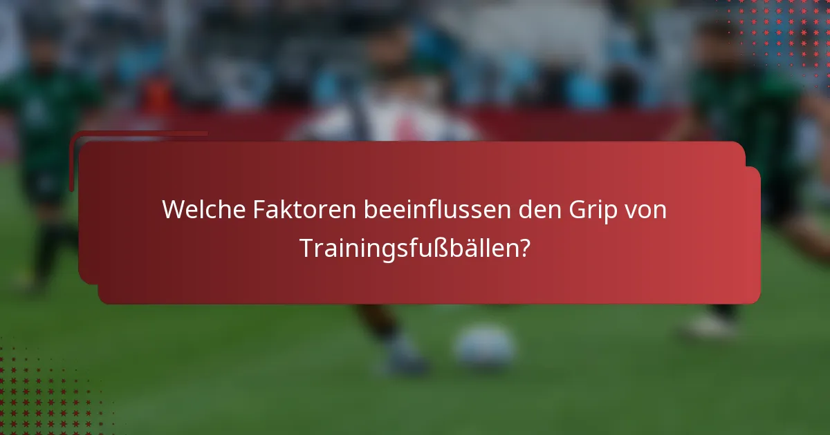 Welche Faktoren beeinflussen den Grip von Trainingsfußbällen?