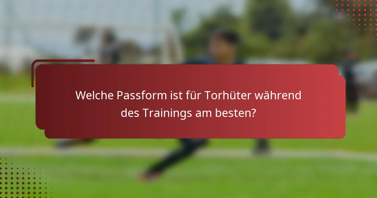 Welche Passform ist für Torhüter während des Trainings am besten?