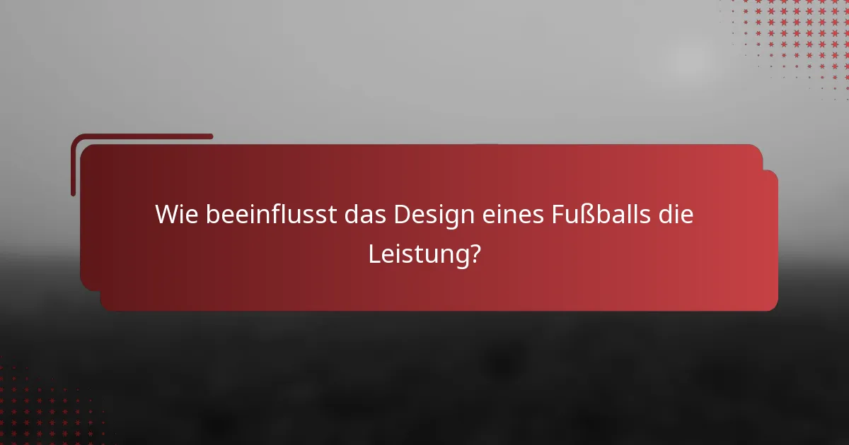 Wie beeinflusst das Design eines Fußballs die Leistung?