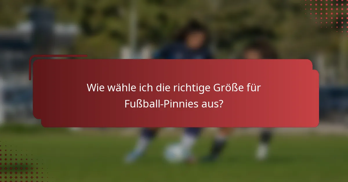 Wie wähle ich die richtige Größe für Fußball-Pinnies aus?